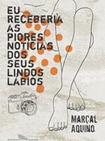 Eu receberia as piores notícias dos seus lindos lábios