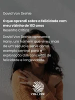 O que aprendi sobre a felicidade com meu vizinho de 102 anos