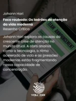 Foco roubado_ Os ladrões de atenção da vida moderna