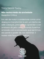 Não tenha medo da ansiedade_ Aprenda a administrar o estresse e a transformá-lo em aliado na resolução de problemas