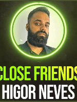 CLOSE FRIENDS HIGOR NEVES