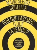 Por que fazemos o que fazemos?