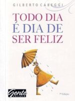 Todo dia e dia de ser feliz