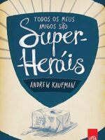 Todos os Meus Amigos São Super Heróis