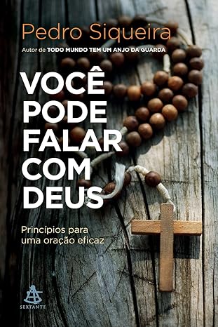 Você pode falar com Deus: Princípios para uma oração eficaz