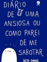 Diário de uma ansiosa ou como parei de me sabotar