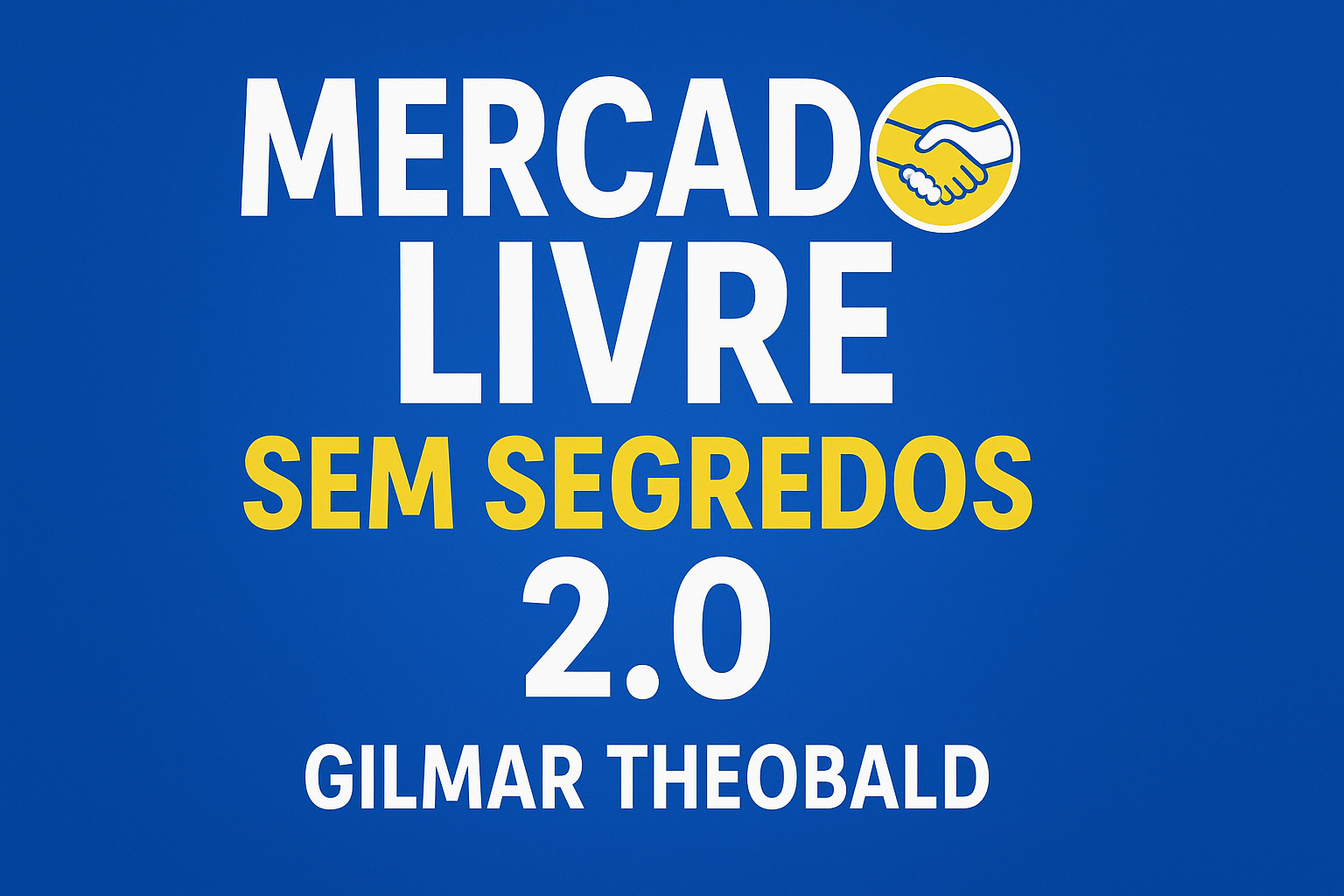 Mercado Livre Sem Segredos 2.0