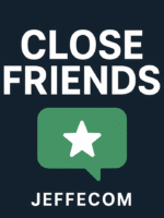 Close Friends - Jeffecom