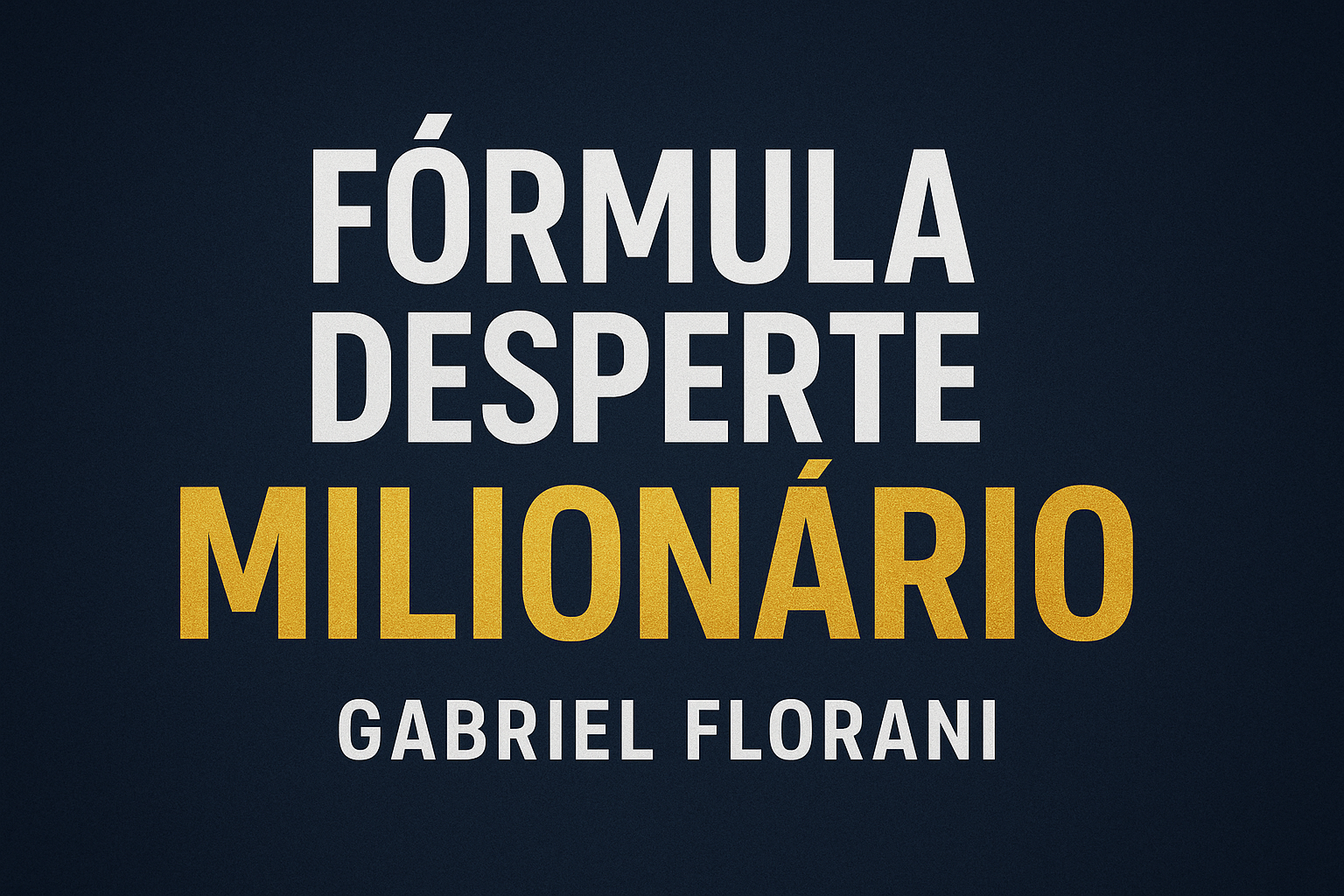 Fórmula Desperte Milionário