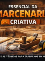 Essencial da Marcenaria Criativa