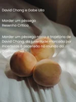 Morder um pêssego - David Chang e Gabe Ulla