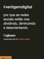 Vertigem digital: Por que as redes sociais estão nos dividindo, diminuindo e desorientando